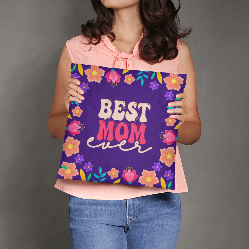 Best Mom Ever Pillow Cover With Insert, Floral Mom Gift