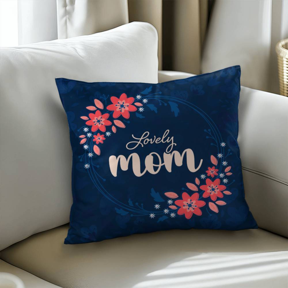 Lovely Mom Pillow Cover With Insert, Floral Mom Gift