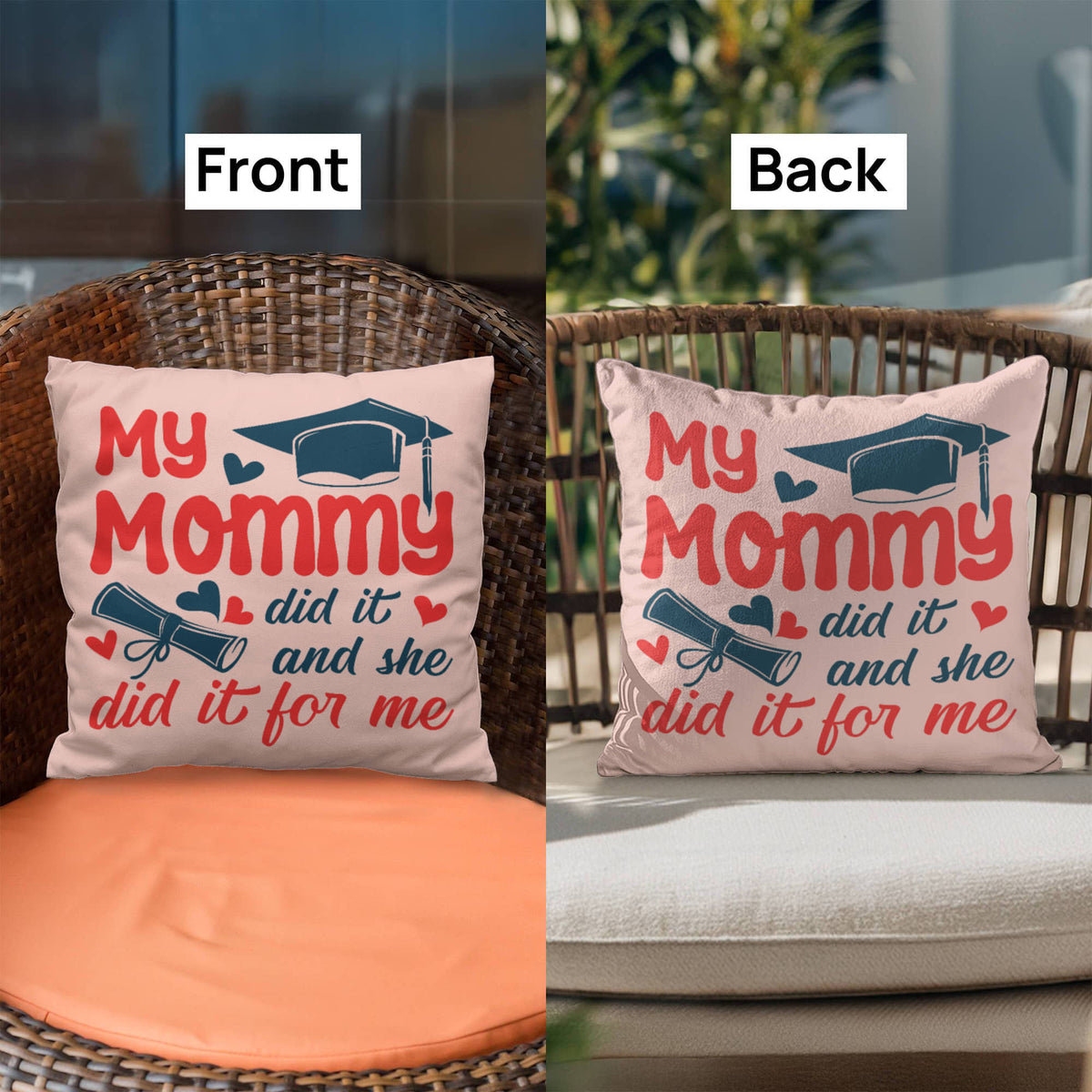 My Mommy Did It And She Did It For Me Pillow Cover, Graduation Gift