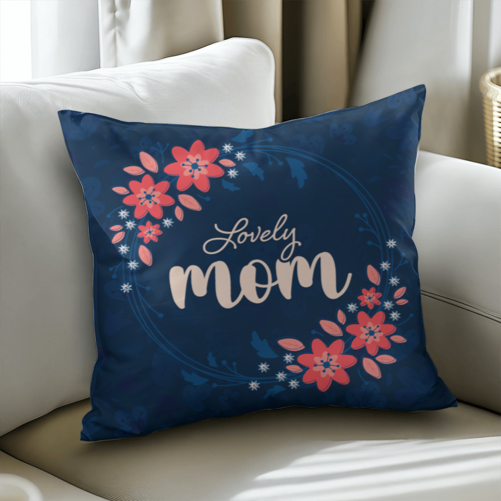 Lovely Mom Pillow Cover With Insert, Floral Mom Gift