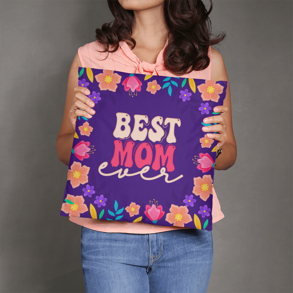 Best Mom Ever Pillow Cover With Insert, Floral Mom Gift