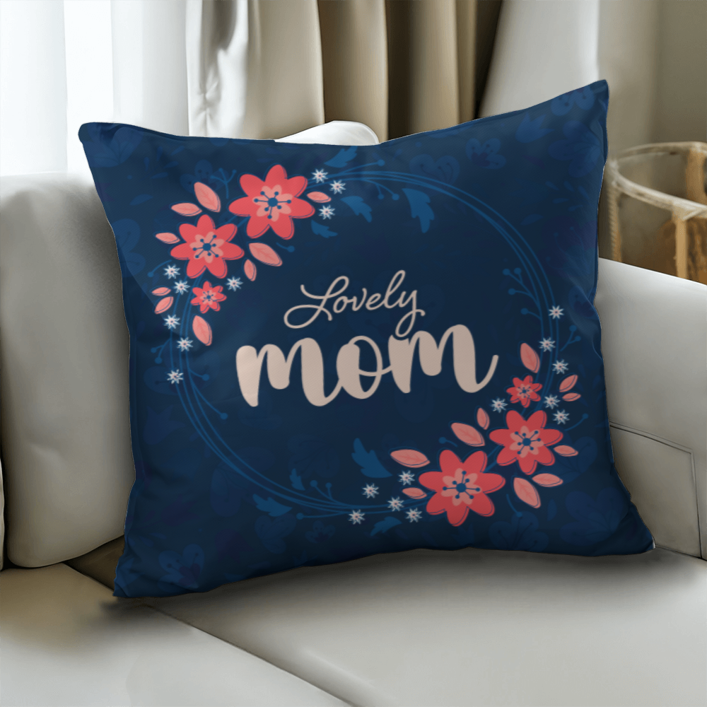 Lovely Mom Pillow Cover With Insert, Floral Mom Gift