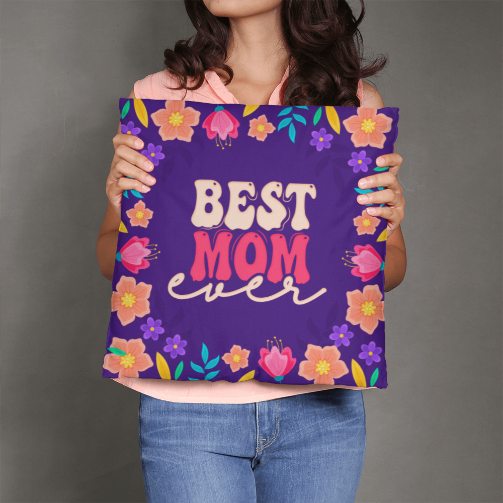 Best Mom Ever Pillow Cover With Insert, Floral Mom Gift