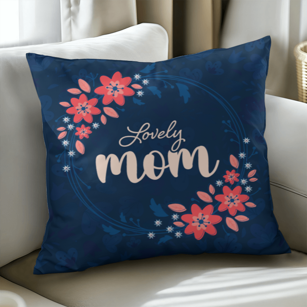 Lovely Mom Pillow Cover With Insert, Floral Mom Gift