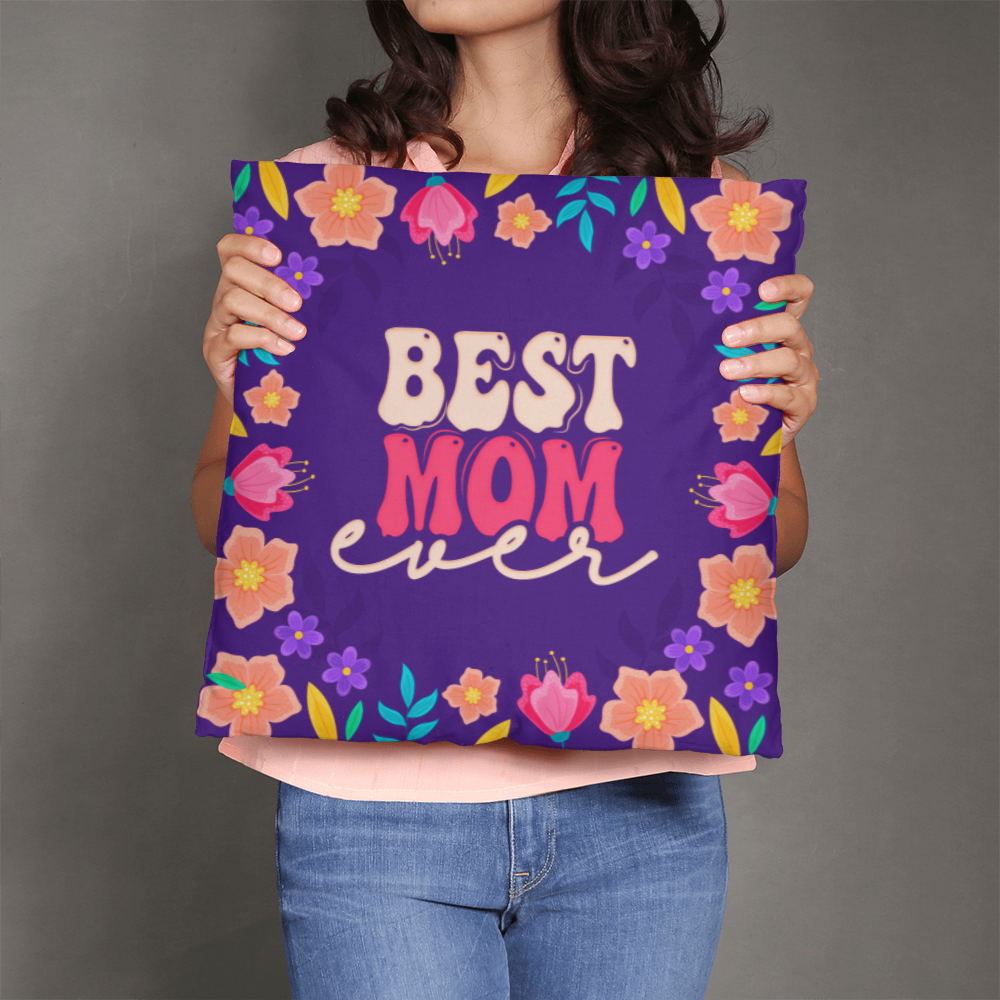 Best Mom Ever Pillow Cover With Insert, Floral Mom Gift