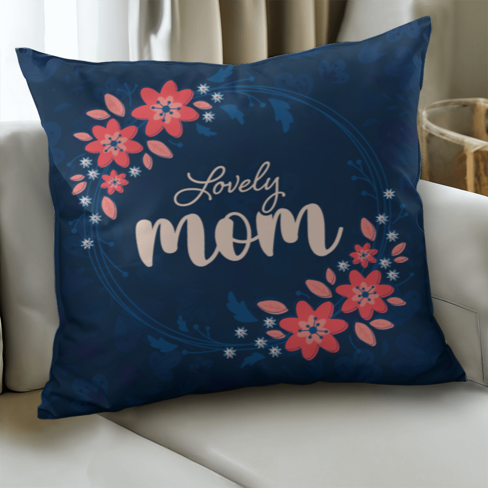 Lovely Mom Pillow Cover With Insert, Floral Mom Gift