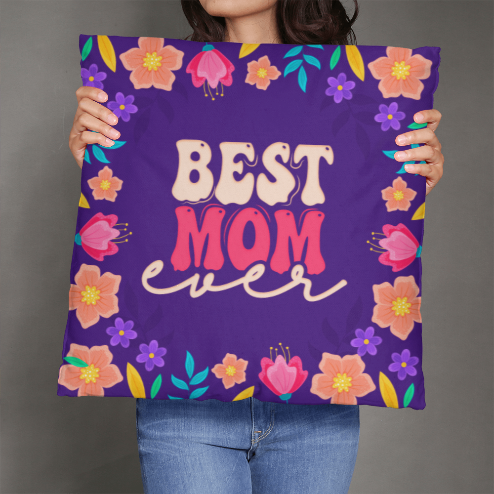 Best Mom Ever Pillow Cover With Insert, Floral Mom Gift
