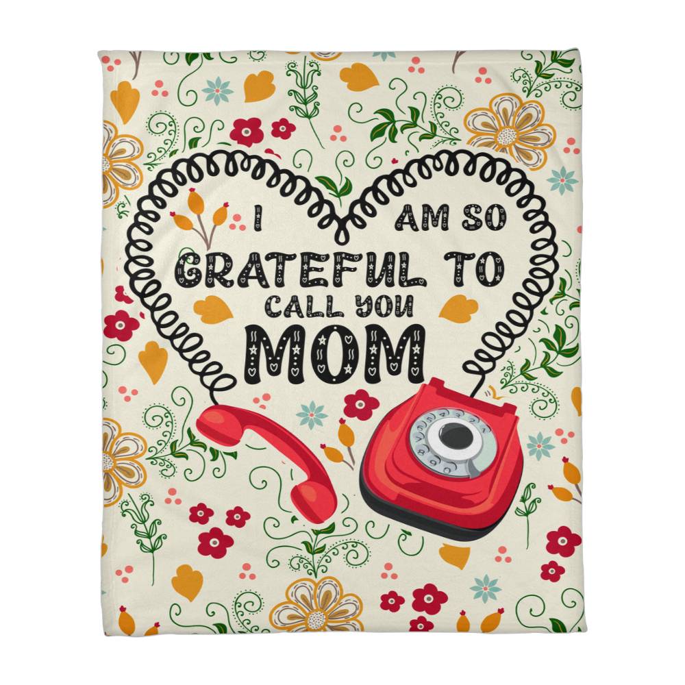 I Am So Grateful To Call You Mom - Coral Fleece Blanket
