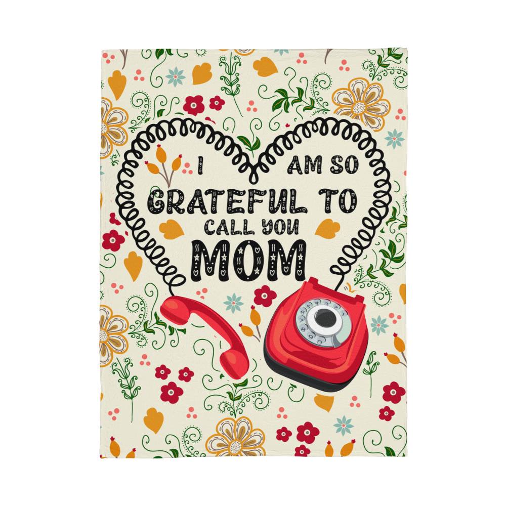 I Am So Grateful To Call You Mom - Coral Fleece Blanket