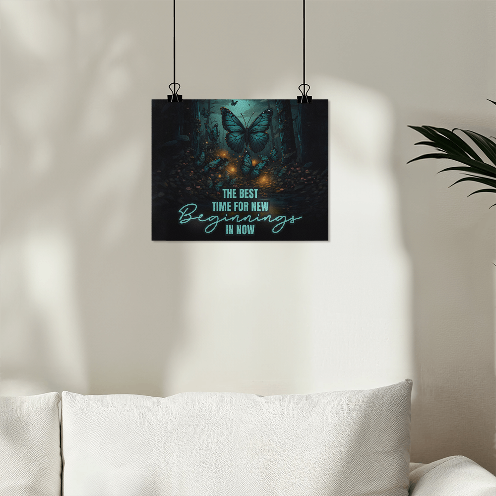 The Best Time For New Beginnings Is Now Matte Poster