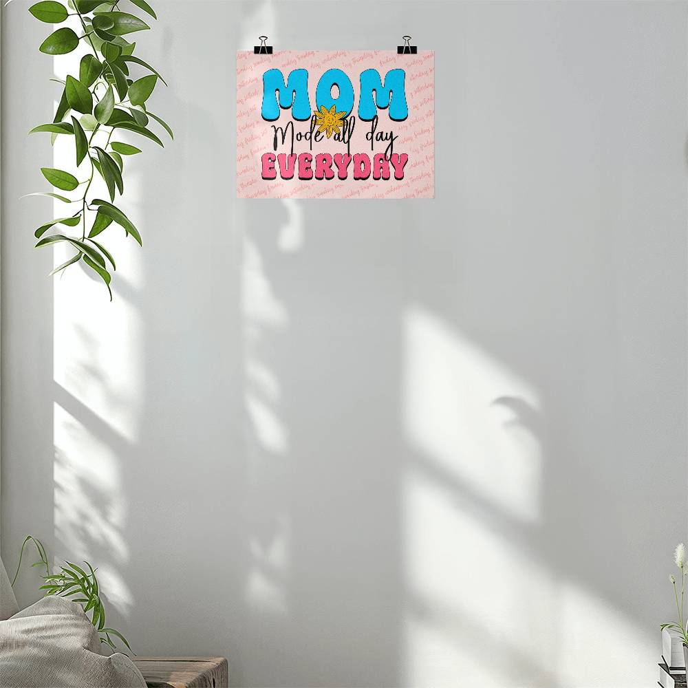 Mom Mode All Day Everyday Matte Poster
