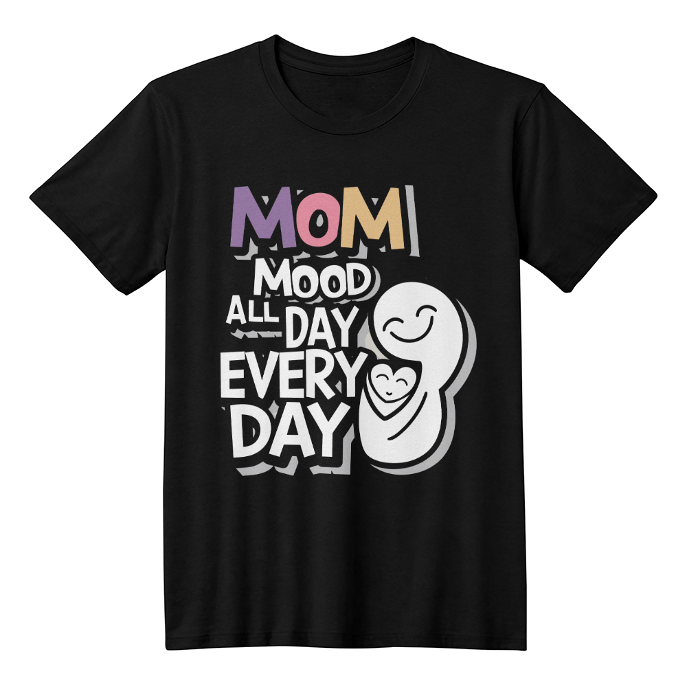 Mom Mood All Day Every Day T-Shirt, Funny Mom Gift