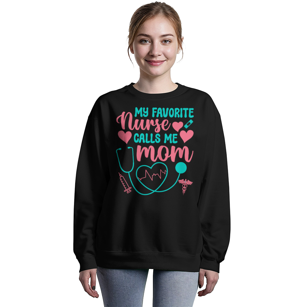 My Favorite Nurse Calls Me Mom Crewneck Sweatshirt
