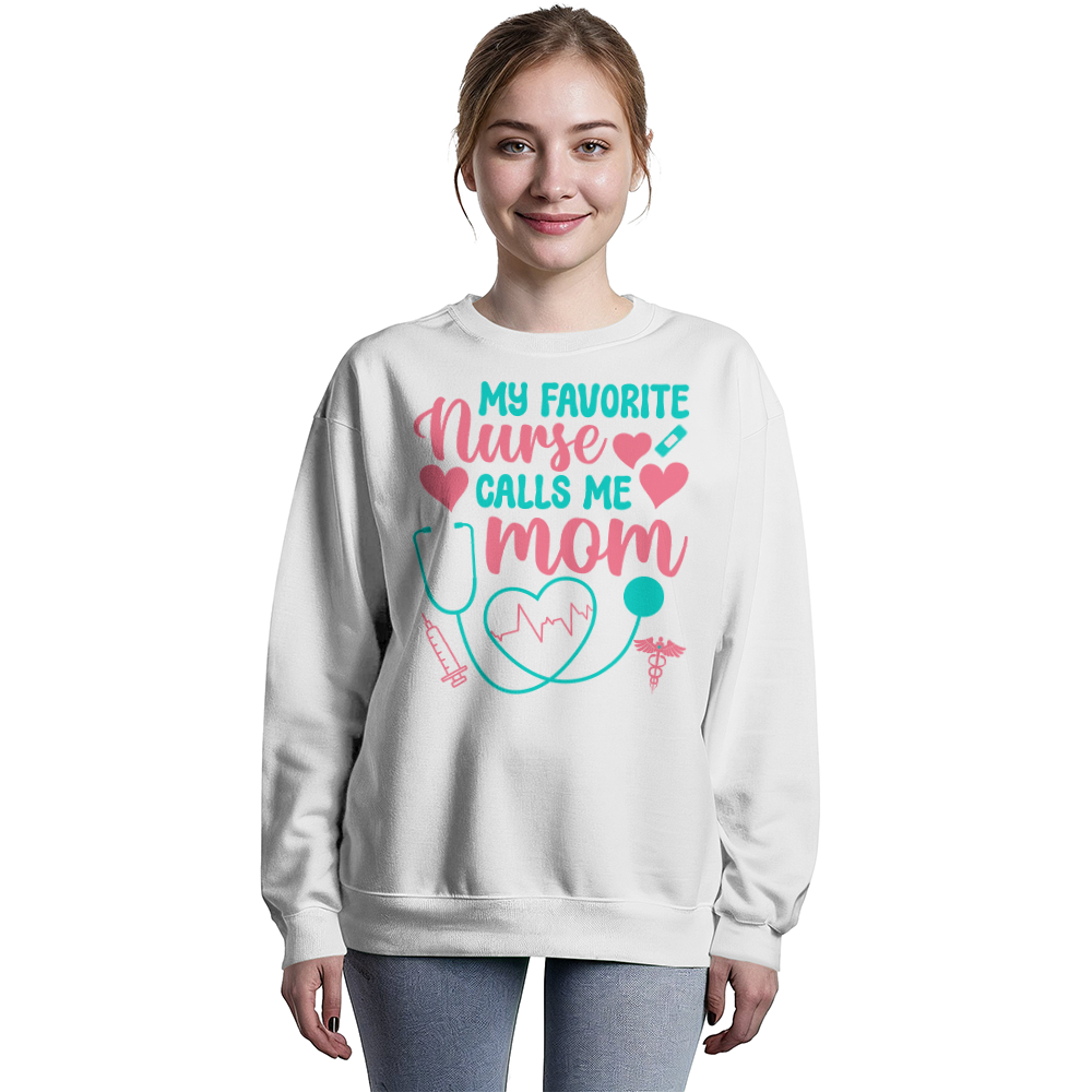 My Favorite Nurse Calls Me Mom Crewneck Sweatshirt