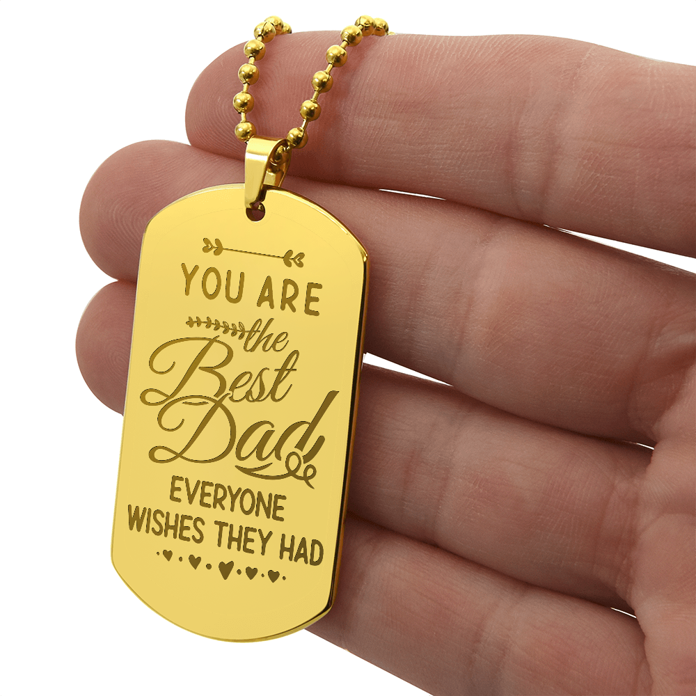 You Are The Best Dad Everyone Wishes They Had - Engraved Dog Tag Necklace
