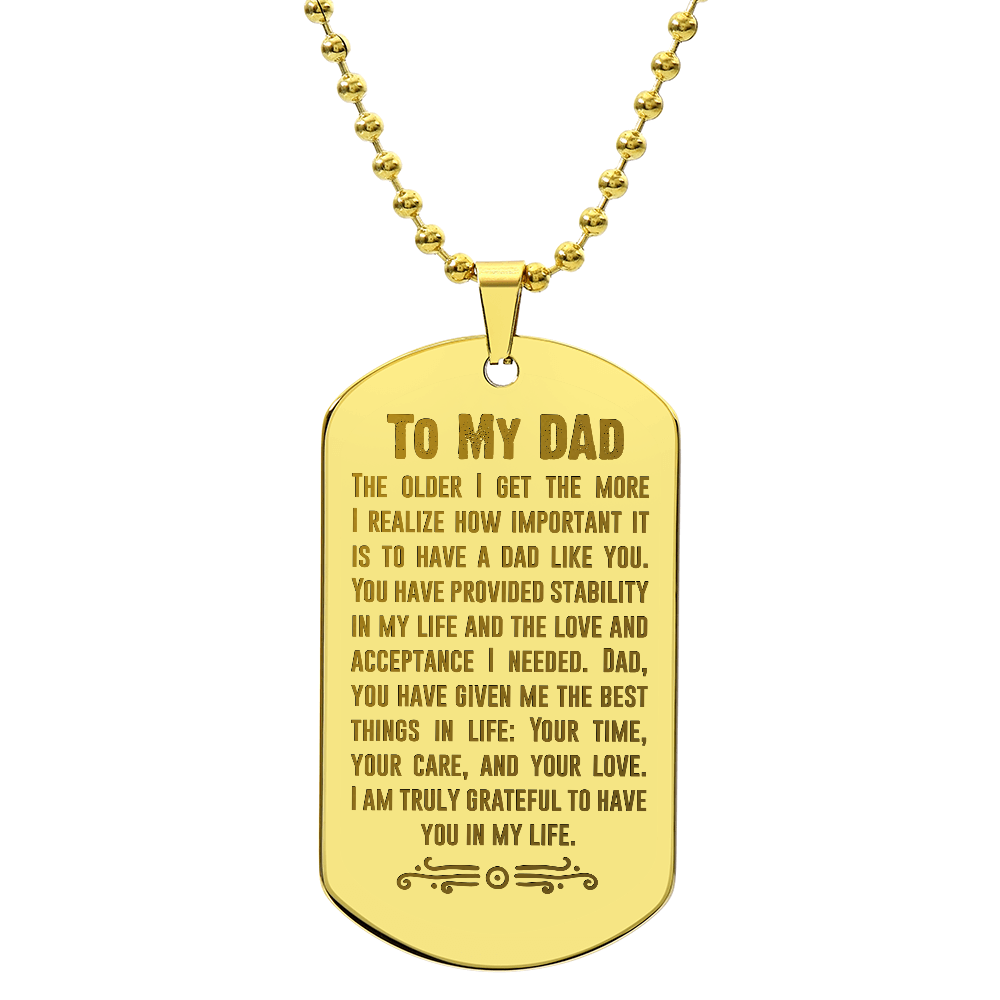 To My Dad, The Older I Get - Engraved Dog Tag Necklace