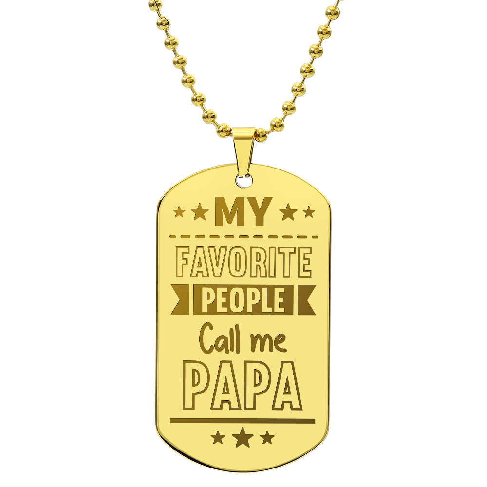 My Favorite People Call Me Papa - Engraved Dog Tag Necklace