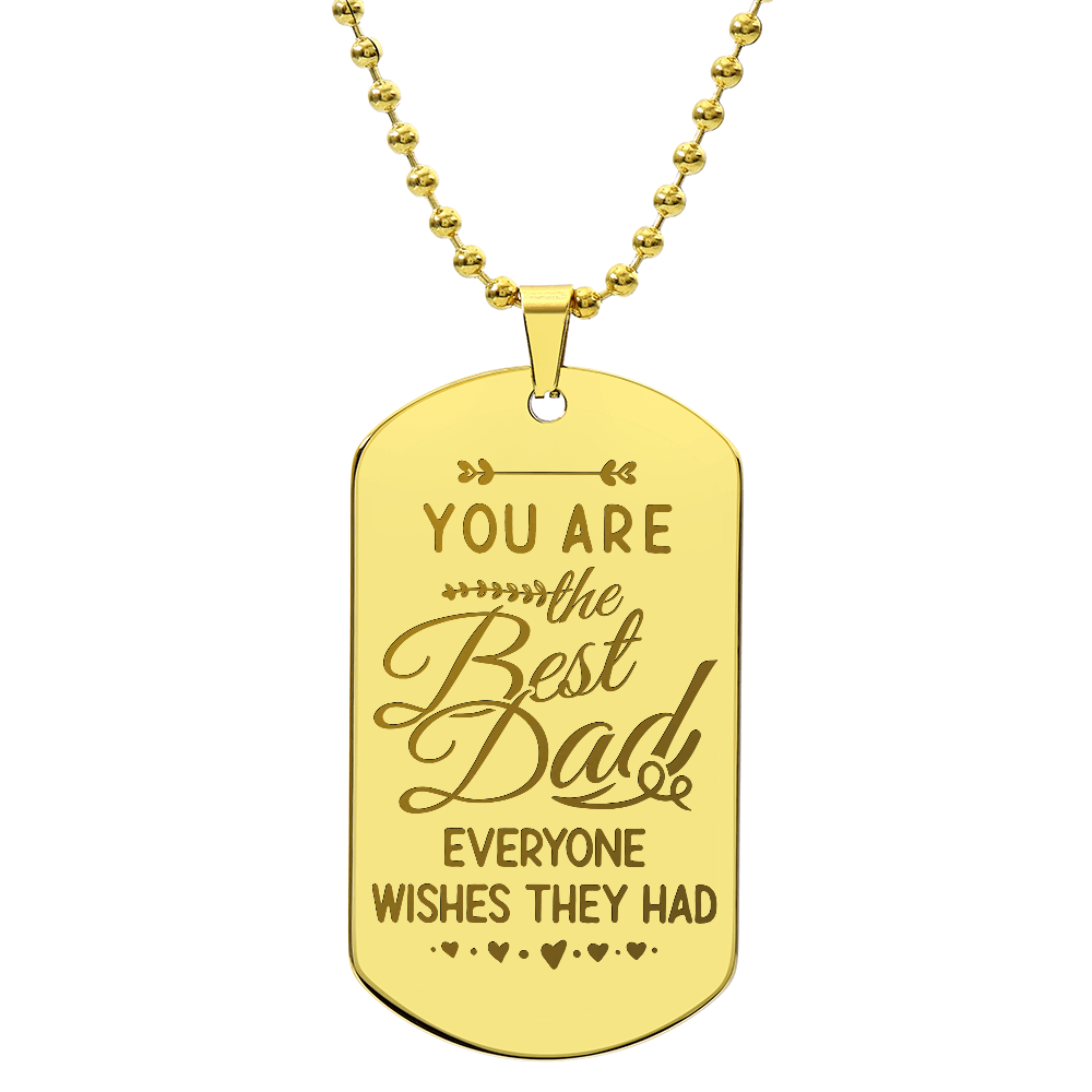 You Are The Best Dad Everyone Wishes They Had - Engraved Dog Tag Necklace