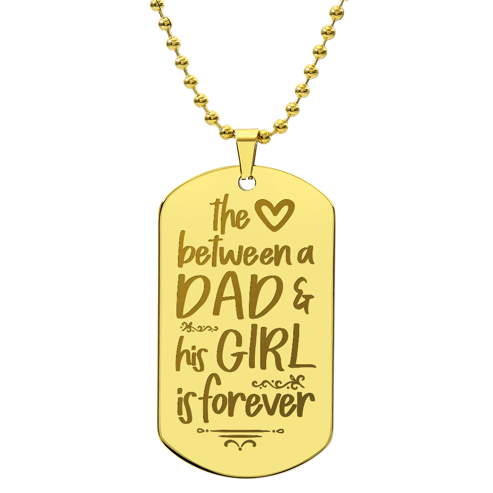 The Love Between A Dad And His Girl Is Forever - Engraved Dog Tag Necklace