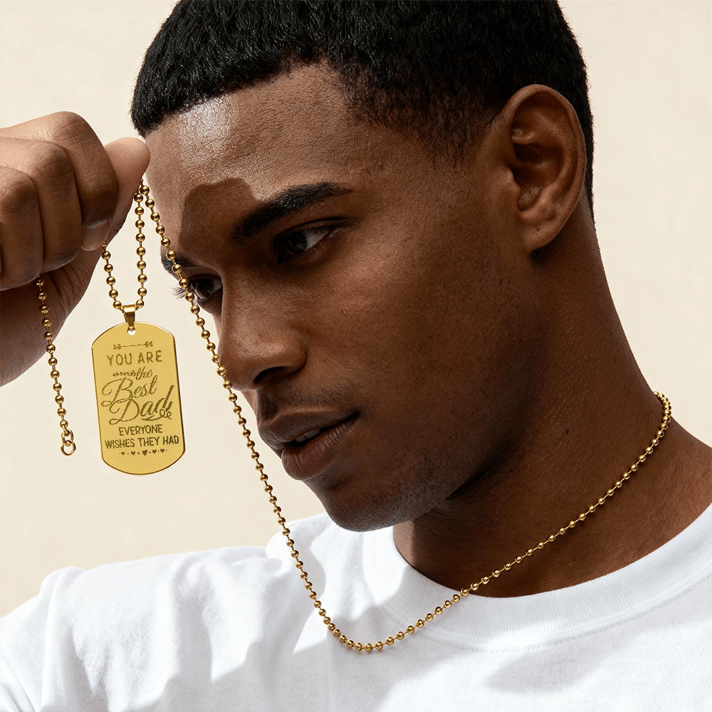 You Are The Best Dad Everyone Wishes They Had - Engraved Dog Tag Necklace