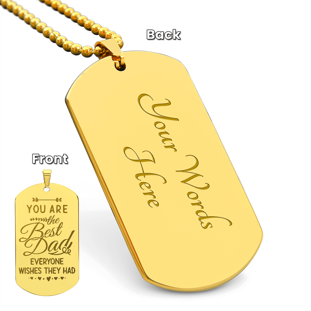 You Are The Best Dad Everyone Wishes They Had - Engraved Dog Tag Necklace