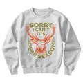 Sorry I Can't, It's Deer Season — Gildan 18000 Crewneck Sweatshirt