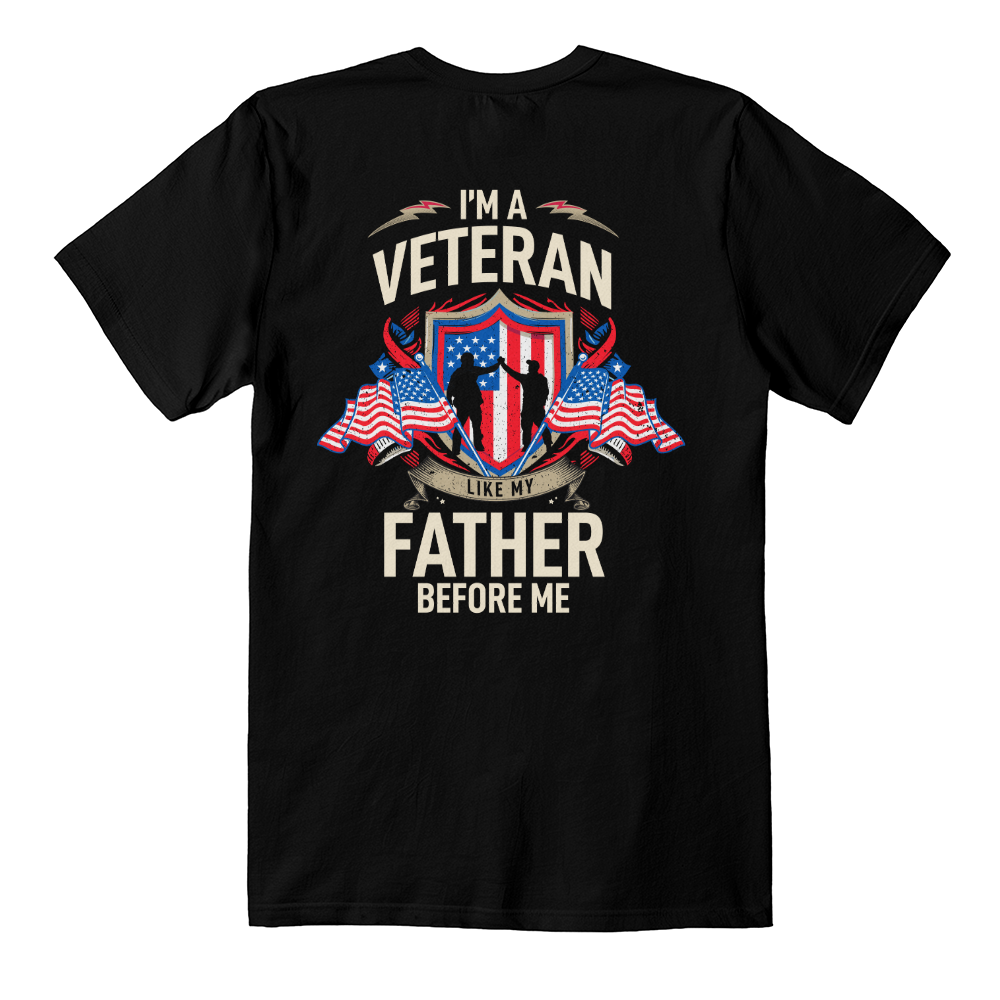I'm A Veteran Like My Father Before Me T-Shirt, Back Print