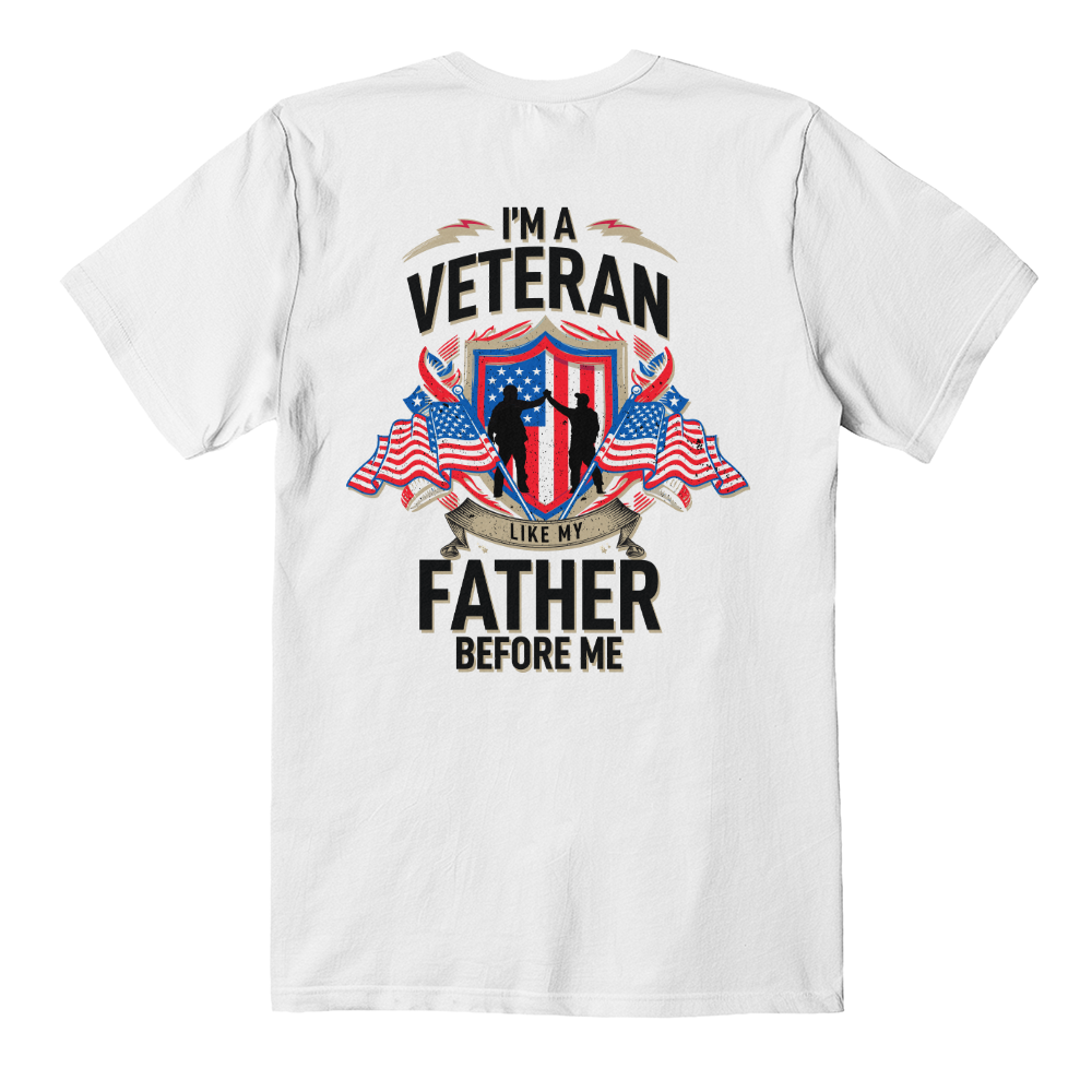 I'm A Veteran Like My Father Before Me T-Shirt, Back Print