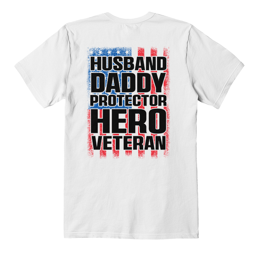 Husband Daddy Protector Hero Veteran T-Shirt, Back Print