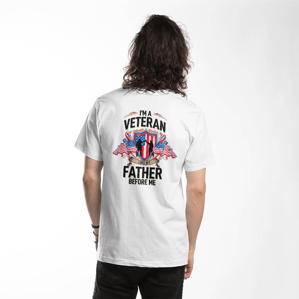 I'm A Veteran Like My Father Before Me T-Shirt, Back Print
