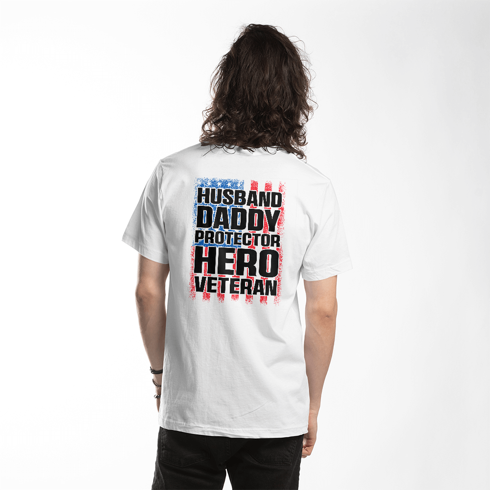 Husband Daddy Protector Hero Veteran T-Shirt, Back Print