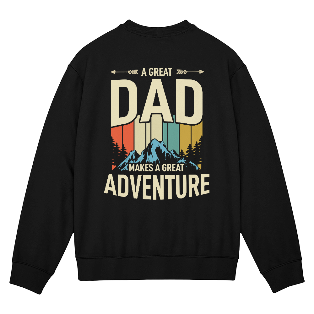 A Great Dad Makes A Great Adventure Crewneck Sweatshirt, Back Print