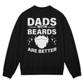 Dads With Beards Are Better Crewneck Sweatshirt, Back Print