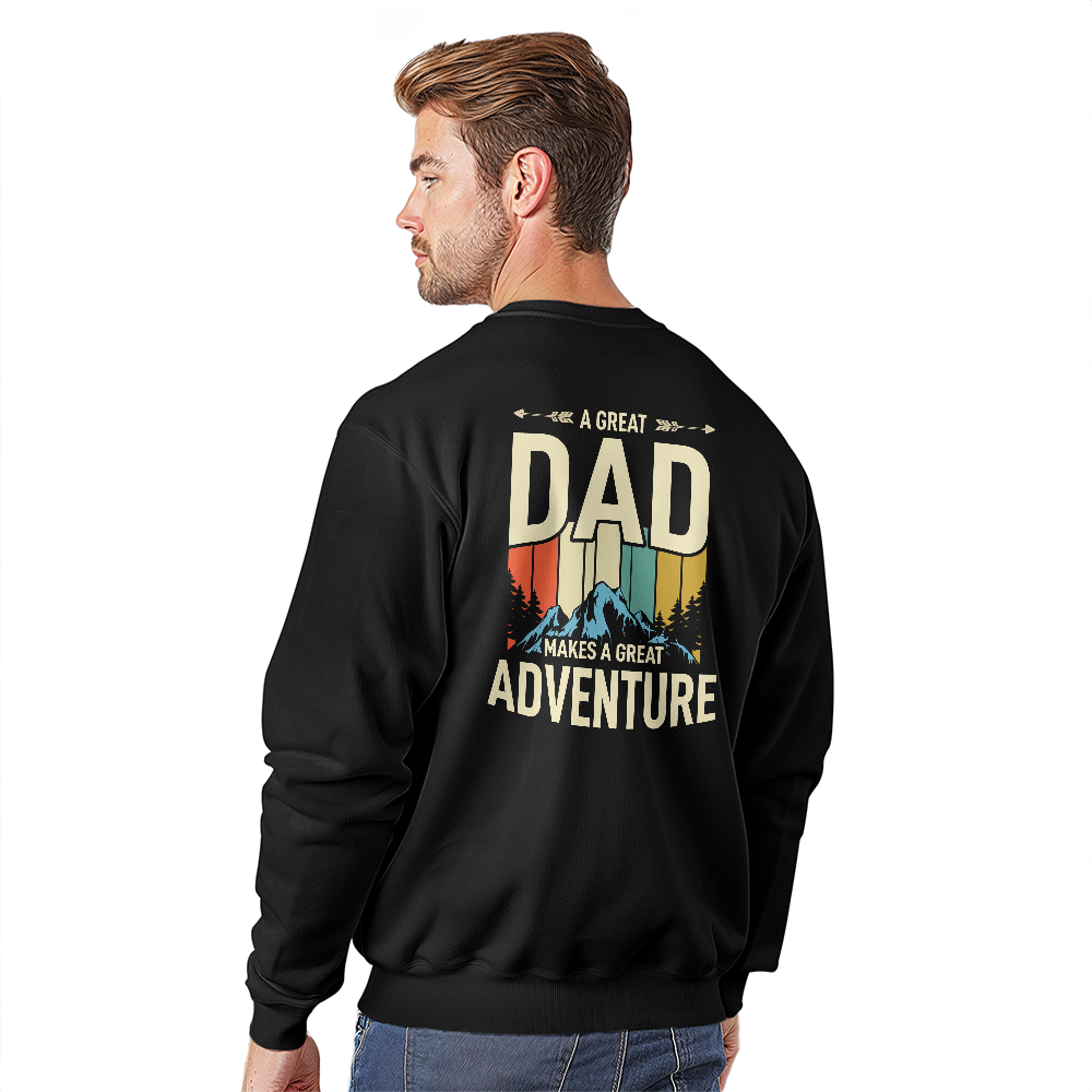 A Great Dad Makes A Great Adventure Crewneck Sweatshirt, Back Print