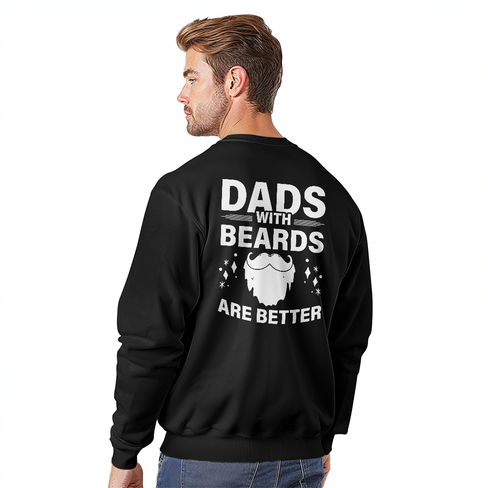 Dads With Beards Are Better Crewneck Sweatshirt, Back Print
