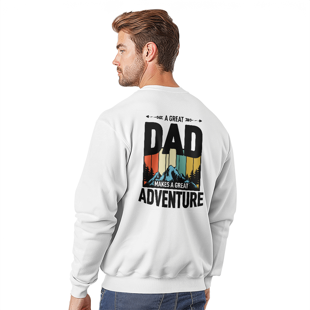 A Great Dad Makes A Great Adventure Crewneck Sweatshirt, Back Print