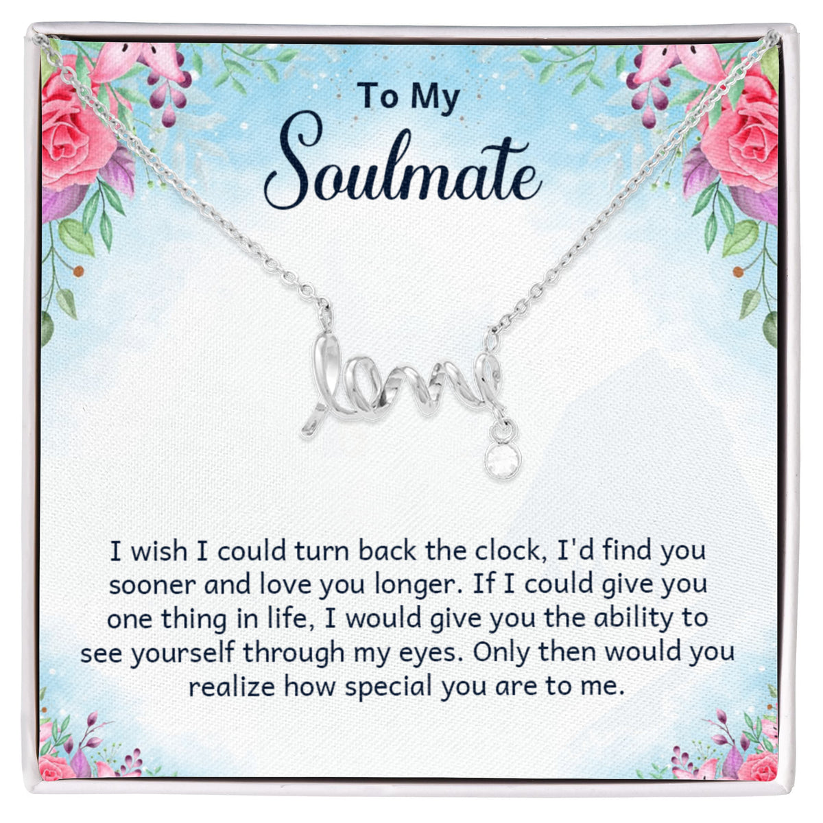To My Soulmate Scripted Love Necklace, Floral Card Gift