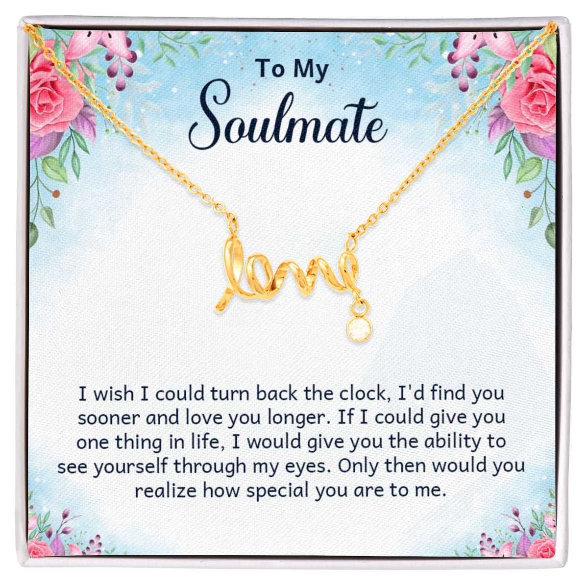To My Soulmate Scripted Love Necklace, Floral Card Gift