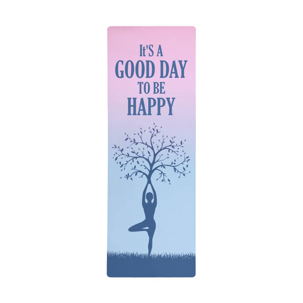 It's A Good Day To Be Happy — Rubber Yoga Mat