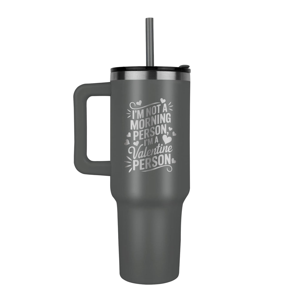 I'm Not A Morning Person, I'm A Valentine Person — Pinnacle 40oz Tumbler