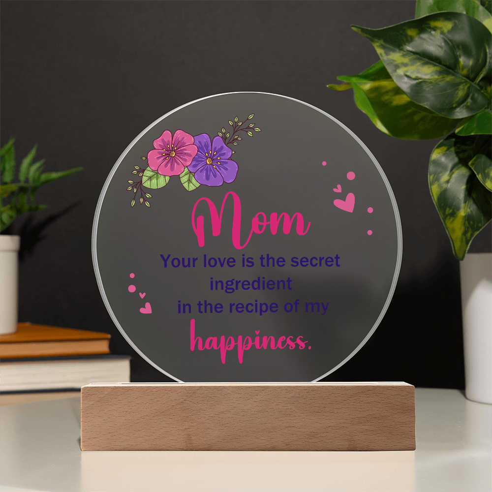 Mom Your Love Is The Secret Ingredient Acrylic Circle Plaque - Mother's Day Gift for Mom
