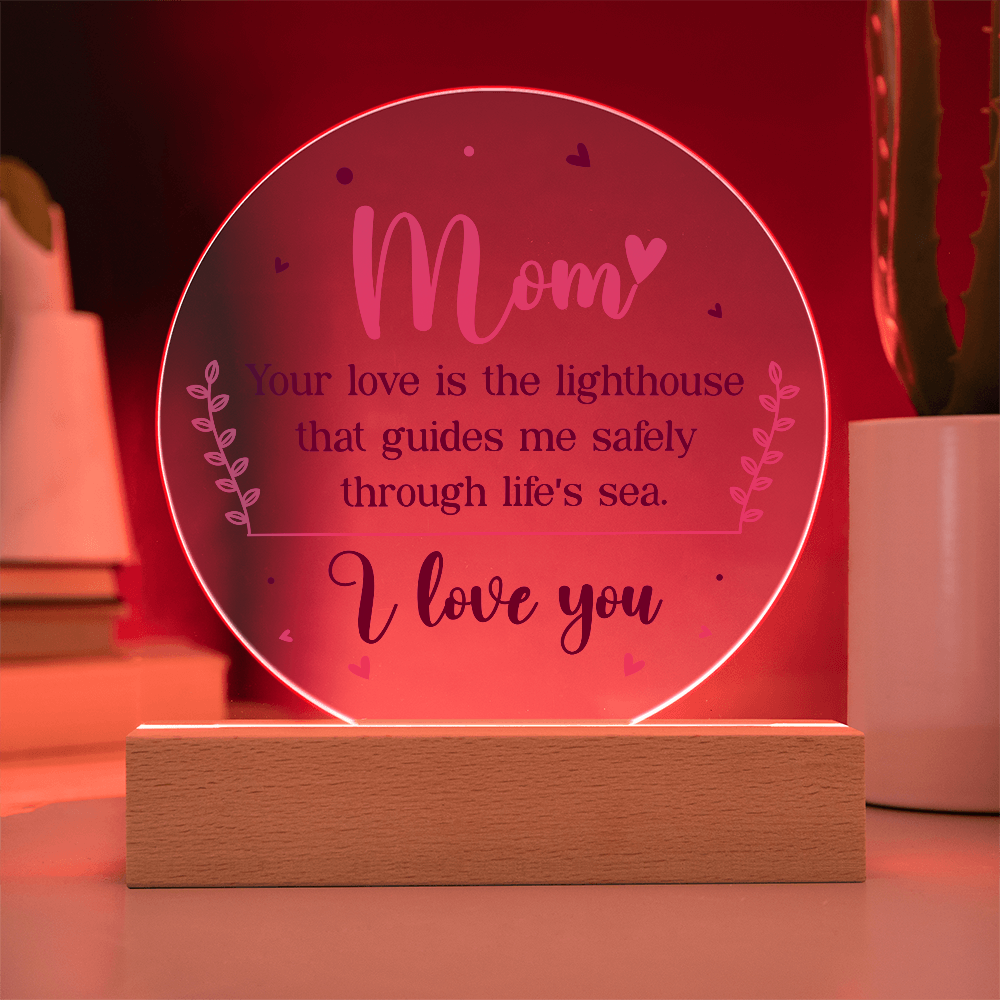 Mom Your Love Is The Lighthouse Acrylic Circle Plaque - Mother's Day Gift for Mom