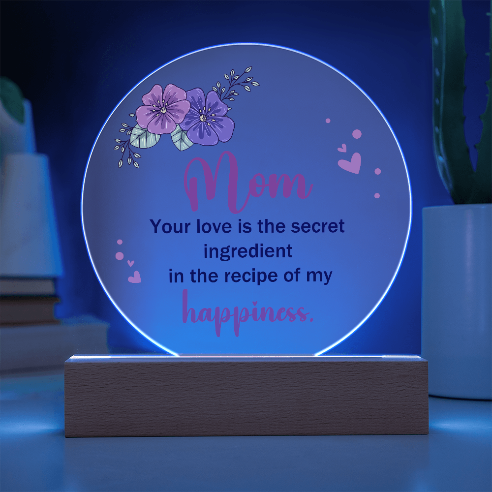 Mom Your Love Is The Secret Ingredient Acrylic Circle Plaque - Mother's Day Gift for Mom