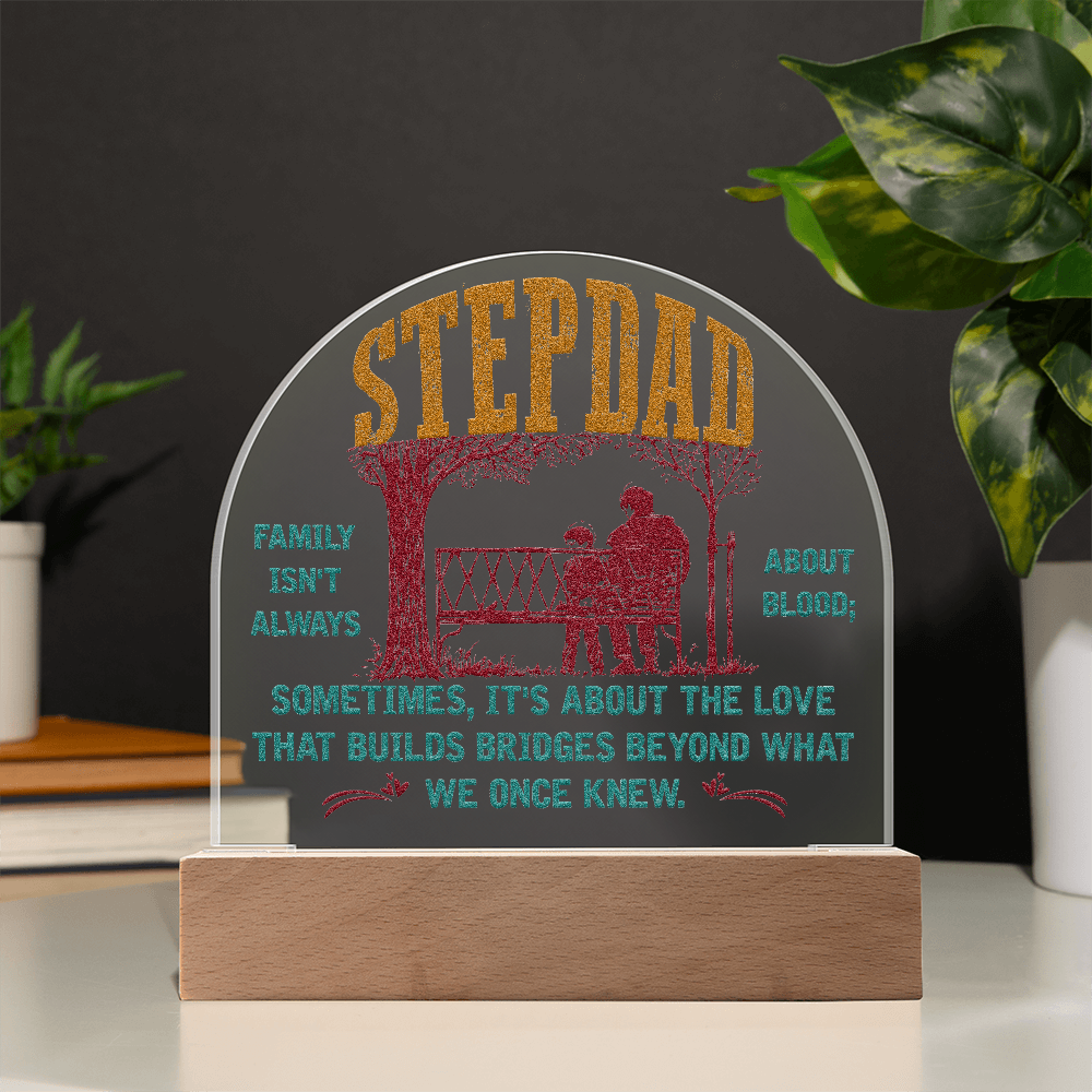 Stepdad Family Isn't Always About Blood Acrylic Dome Plaque - Gift for Stepdad