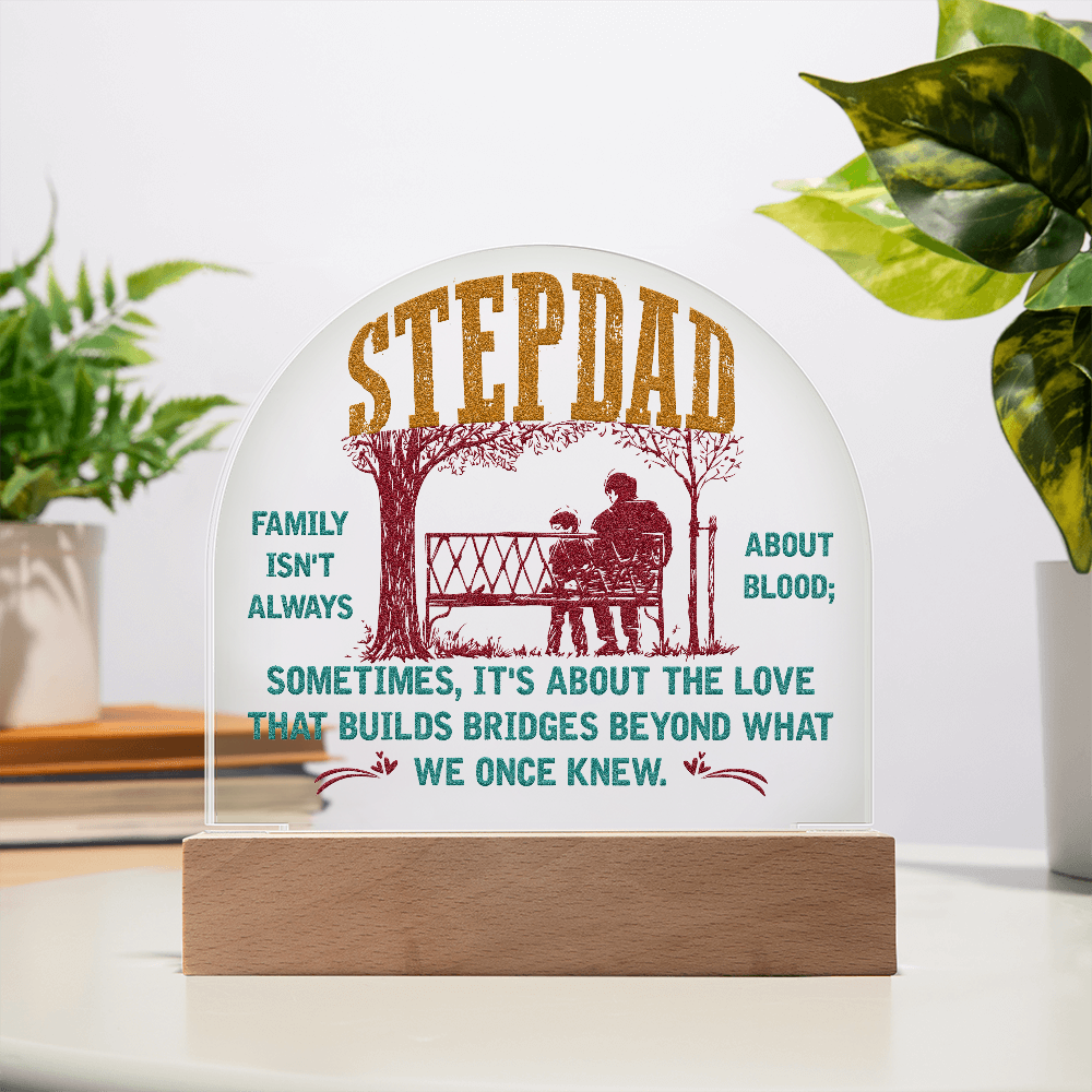 Stepdad Family Isn't Always About Blood Acrylic Dome Plaque - Gift for Stepdad