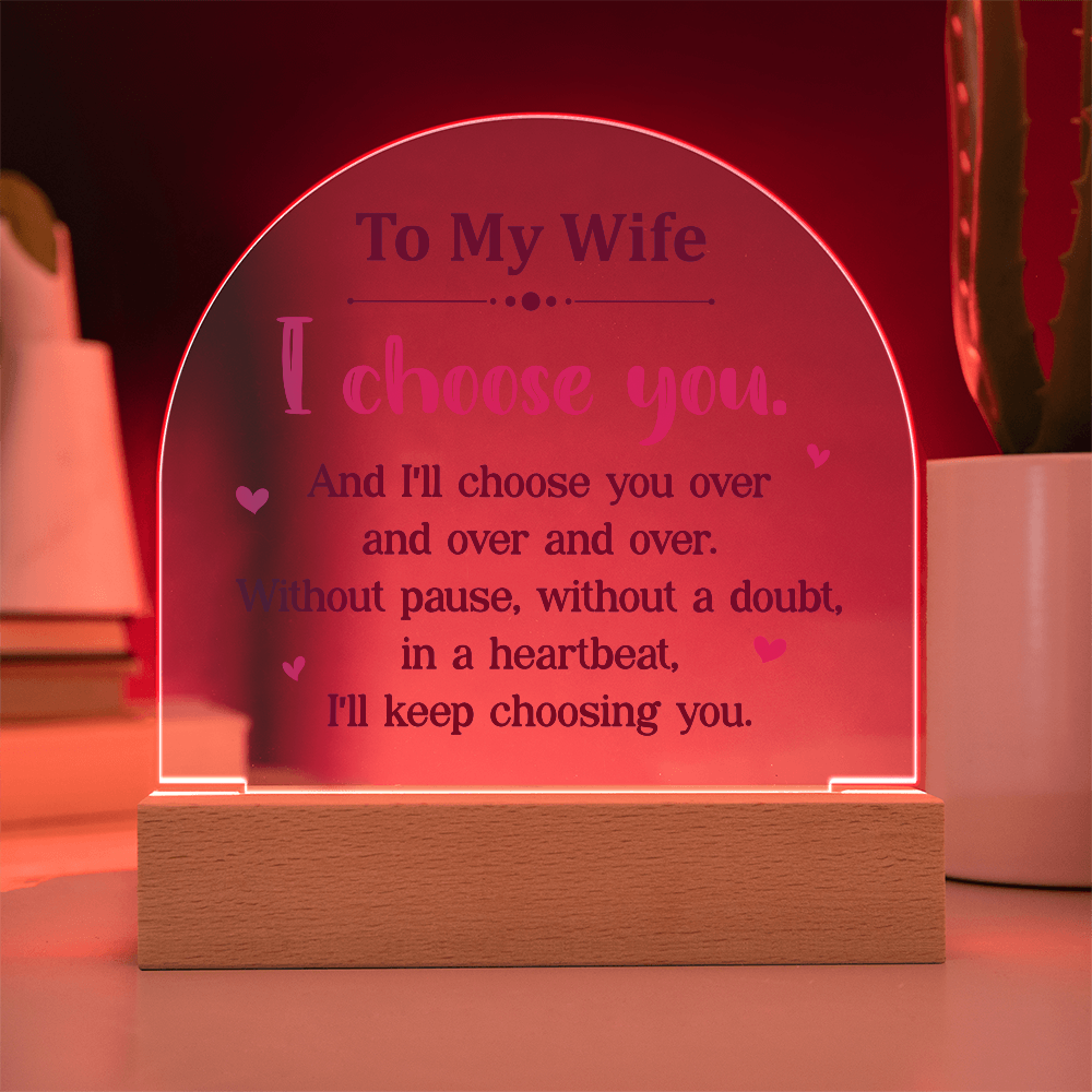 To My Wife I Choose You Acrylic Dome Plaque - Anniversary Gift for Wife