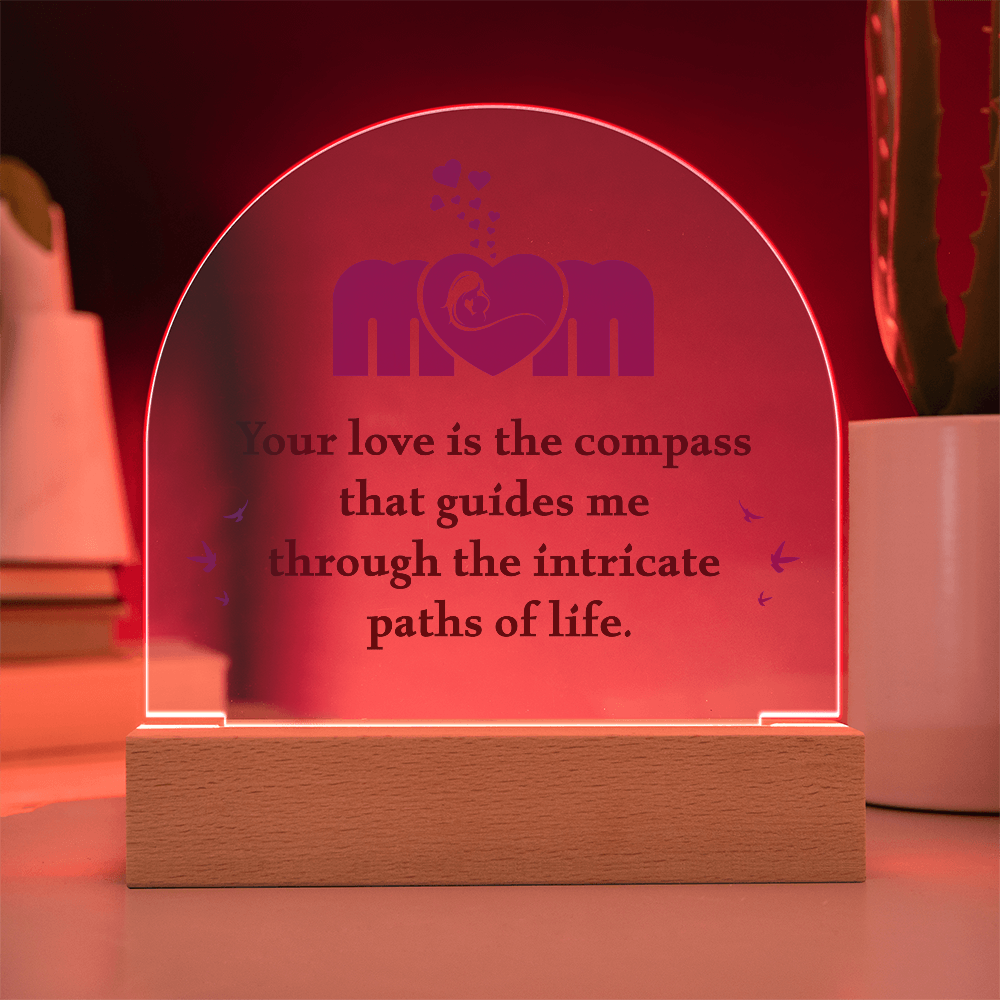 Mom Your Love Is The Compass Acrylic Dome Plaque - Mother's Day Gift for Mom