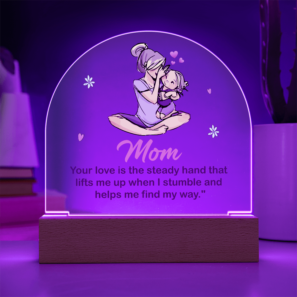 Mom Your Love Is The Steady Hand Acrylic Dome Plaque - Mother's Day Gift for Mom