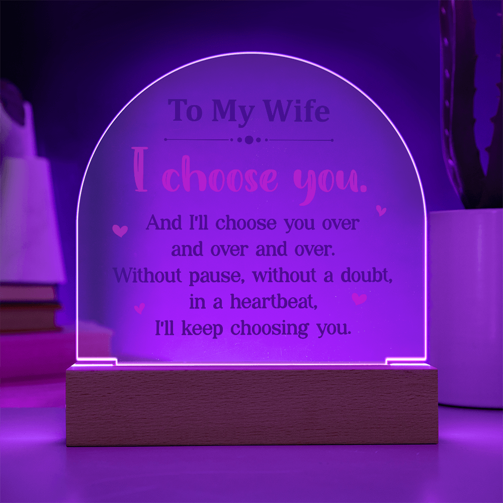 To My Wife I Choose You Acrylic Dome Plaque - Anniversary Gift for Wife