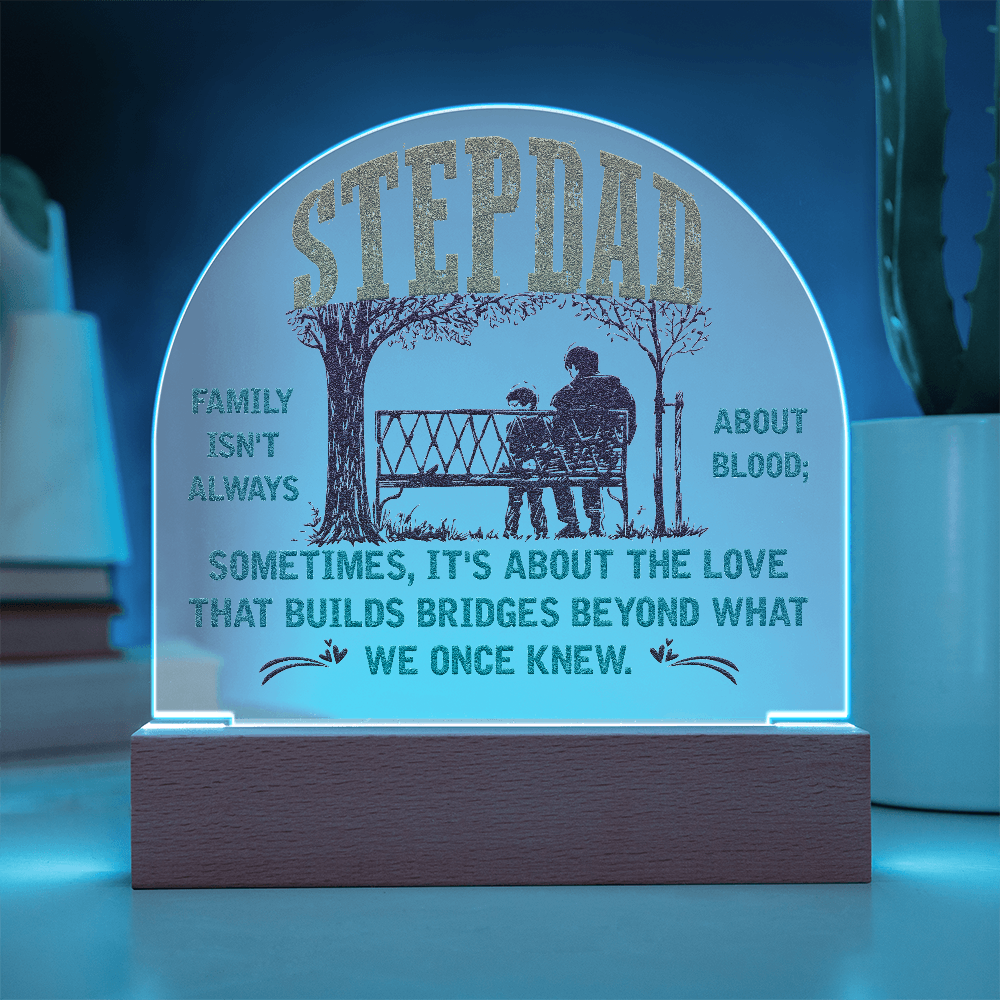 Stepdad Family Isn't Always About Blood Acrylic Dome Plaque - Gift for Stepdad